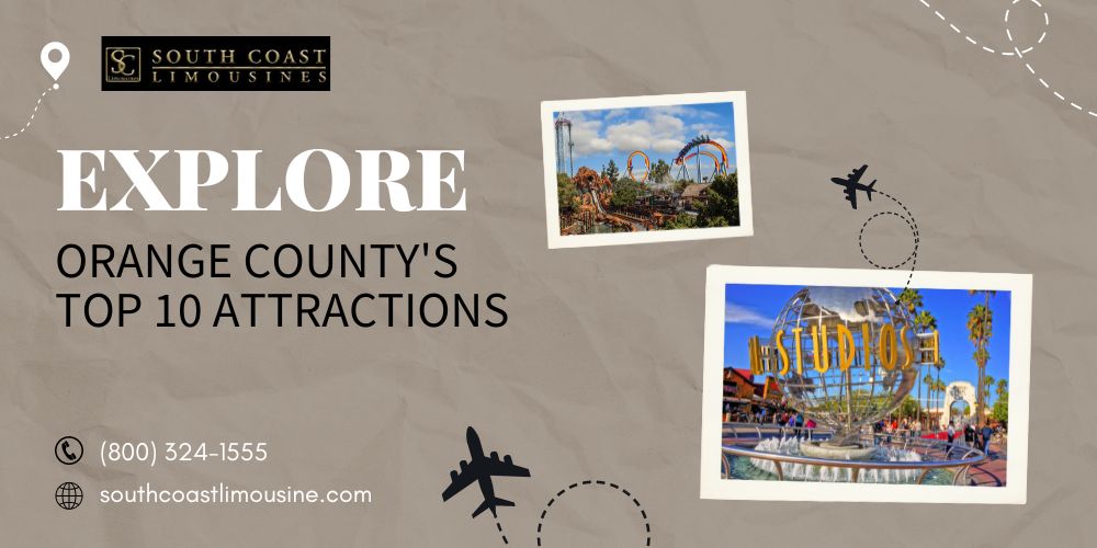 Experience Orange County's Top 10 Theme Parks and Attractions with South Coast Limousine