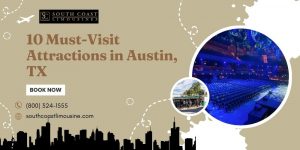 Discover Austin's Top 10 Must-Visit Attractions with South Coast Limousine