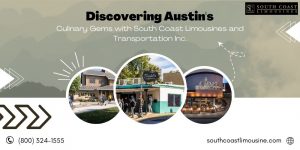 Discovering Austin's Culinary Gems with South Coast Limousines and Transportation Inc